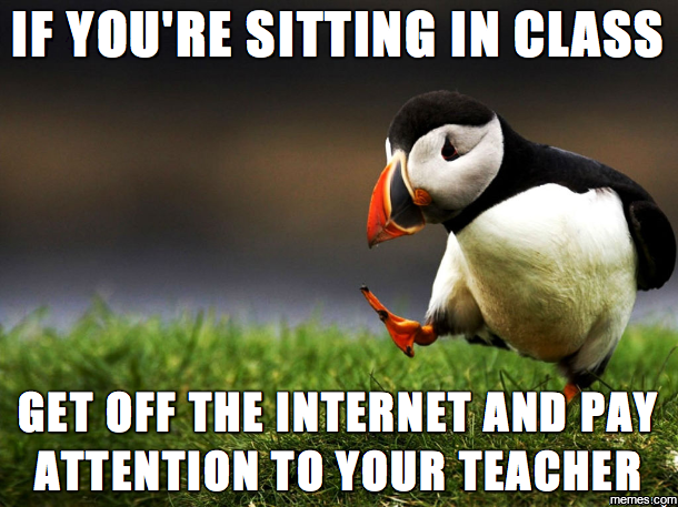 image saying: if you are sitting in class get off the internet and pay attention to your teacher